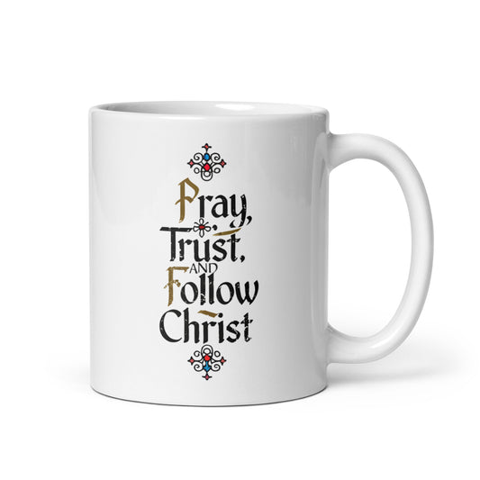 "Pray, Trust & Follow Christ" - White glossy mug